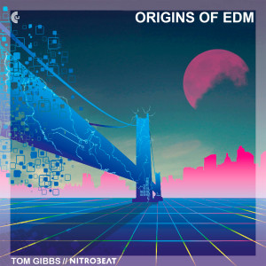 ดาวน์โหลดและฟังเพลง Origins of EDM พร้อมเนื้อเพลงจาก Tom Gibbs