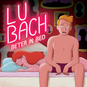 อัลบัม Beter In Bed ศิลปิน LU BACH