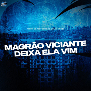 Dengarkan lagu MAGRÃO VICIANTE DEIXA ELA VIM (Explicit) nyanyian MC GW dengan lirik