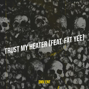 收聽DMV ENT的Trust My Heater (Explicit)歌詞歌曲