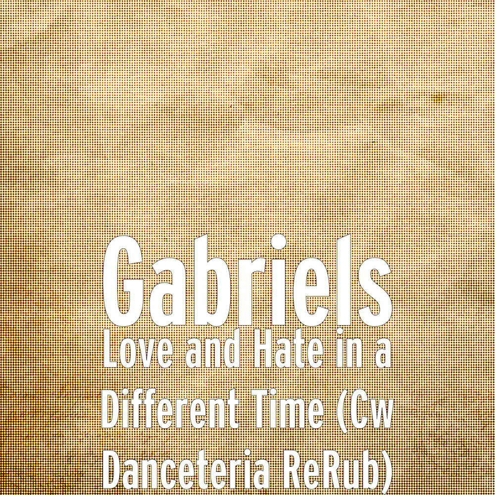 Love and Hate in a Different Time (Cw Danceteria ReRub)