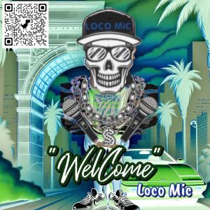 收聽Loco Mic的Welcome歌詞歌曲