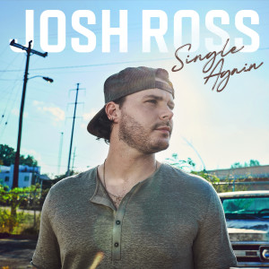 ดาวน์โหลดและฟังเพลง Single Again พร้อมเนื้อเพลงจาก Josh Ross