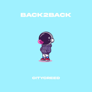 Listen to Back 2 Back song with lyrics from Citycreed