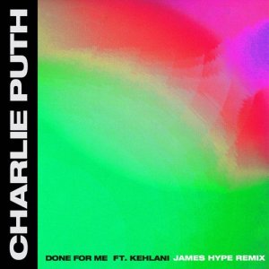 Charlie Puth的專輯Done for Me (feat. Kehlani) [James Hype Remix]