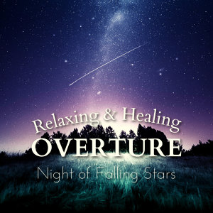 Album Night of Falling Stars - Relaxing & Healing Overture from Relax α Wave
