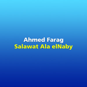 收听Ahmed Farag的Salawat Ala ElNaby歌词歌曲