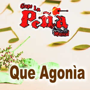 อัลบัม Que Agonía ศิลปิน Grupo La Peña Musical