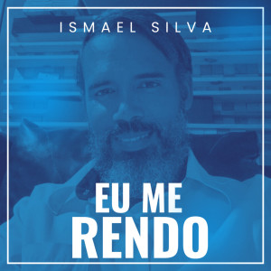 อัลบัม Eu Me Rendo ศิลปิน Ismael Silva