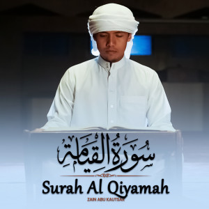 Dengarkan lagu Surah Al Qiyamah nyanyian Zain Abu Kautsar dengan lirik
