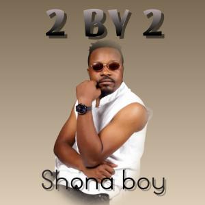 ดาวน์โหลดและฟังเพลง 2by2 พร้อมเนื้อเพลงจาก Shona Boy