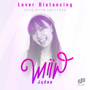 อัลบัม ห่างกันไว้ก่อน (Lover Distancing) - Single ศิลปิน Miiw Jydaa