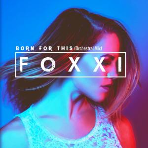 收聽Foxxi的Born For This (Epic Orchestral Mix)歌詞歌曲