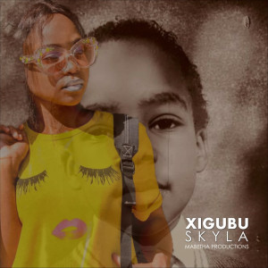 Dengarkan Skyla lagu dari Xigubu dengan lirik