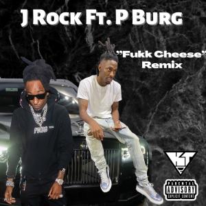 J Rock的專輯Fukk Cheese (feat. P Burg) [Remix] (Explicit)