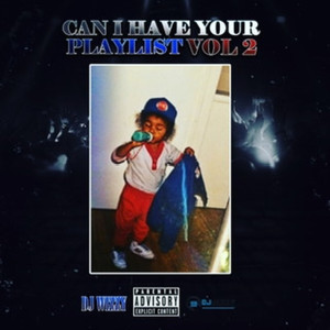 Album Can I Have Your Playlist Vol.2 (Explicit) oleh DJ Wizzy