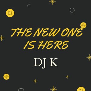 收听DJ K的The New One Is Here歌词歌曲