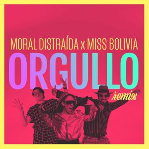 อัลบัม Orgullo (Remix) ศิลปิน Miss Bolivia