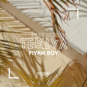 收聽Tekiva的Fiyah Boy (feat. HLK) (Explicit)歌詞歌曲