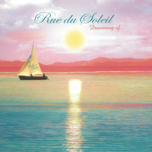 Album Rue Du Soleil - Dreaming Of oleh Rue du Soleil