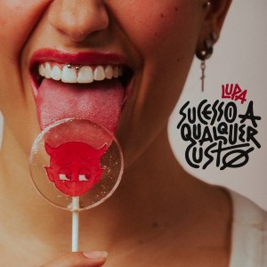 Album SUCESSO A QUALQUER CUSTO (Explicit) from Lupa
