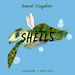 Album Animal Kingdom: Shells oleh Cavetown