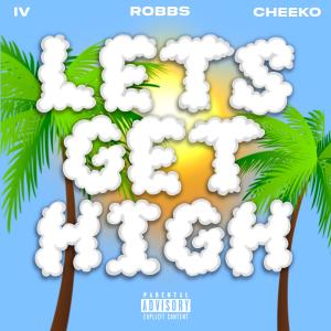 I.V.的專輯Lets Get High (feat. Robbs & Cheeko) [Explicit]