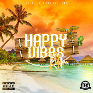 ดาวน์โหลดและฟังเพลง Happy Vibes Riddim พร้อมเนื้อเพลงจาก DJ Melo