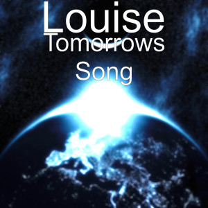 Dengarkan Tomorrows Song lagu dari Louise dengan lirik