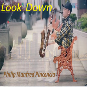 Listen to Look Down song with lyrics from Philip Manfred Pincencia