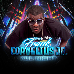 Listen to All Night song with lyrics from Frank Cornelius Jr.