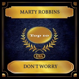 Listen to Don't Worry song with lyrics from Marty Robbins