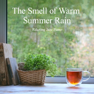 The Smell of Warm Summer Rain - Relaxing Jazz Piano