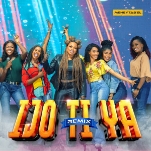 Listen to Ijo Ti Ya (Remix) song with lyrics from Meheytab'el