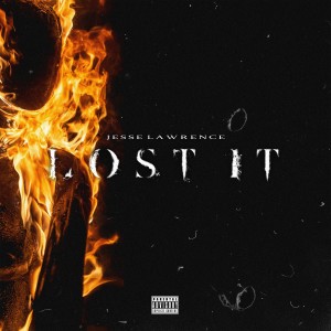 收聽Jesse Lawrence的Lost It (Explicit)歌詞歌曲