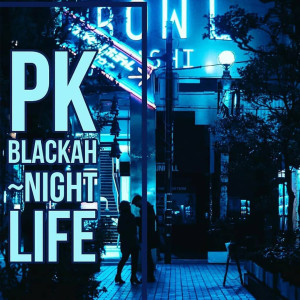 ดาวน์โหลดและฟังเพลง Night Life (Explicit) พร้อมเนื้อเพลงจาก PK Blackah