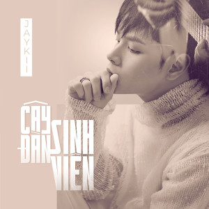 ดาวน์โหลดและฟังเพลง Cay Dan Sinh Vien พร้อมเนื้อเพลงจาก Jaykii