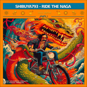 ดาวน์โหลดและฟังเพลง Ride the Naga พร้อมเนื้อเพลงจาก Shibuya793