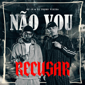 Album Não Vou Recusar (Explicit) oleh Mc J9