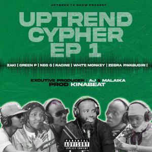 收聽Uptrend Cypher的Uptrend Cypher Ep 1 (feat. Malaika, Green P, Racine, White Monkey, Zaki, Zebra Rwabugiri & Neg G The General) (Explicit)歌詞歌曲