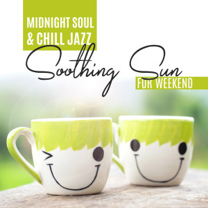 Album Midnight Soul & Chill Jazz - Soothing Sun for Weekend (Jazz Instrumental Music, Gentle Chill Sounds, Chillout Meeting, Midnight Jazz Session) from Ultimate Jazz Set