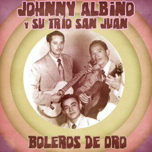 Johnny Albino的專輯Boleros de Oro (Remastered)