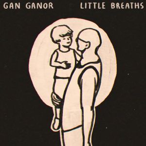 Listen to Little Breaths song with lyrics from Gan