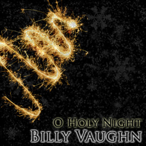 收聽Billy Vaughn的O Holy Night歌詞歌曲