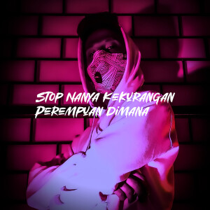收聽Twentyfo的Stop Nanya Kekurangan Perempuan Dimana歌詞歌曲
