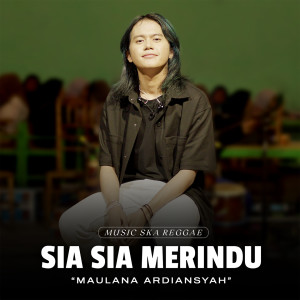 Album Sia Sia Merindu ((Live Ska Reggae)) oleh Maulana Ardiansyah