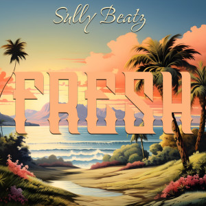 收聽Sully Beatz的Fresh歌詞歌曲
