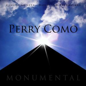 Perry Como的專輯Monumental - Classic Artists - Perry Como