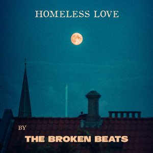 Listen to Homeless Love song with lyrics from The Broken Beats