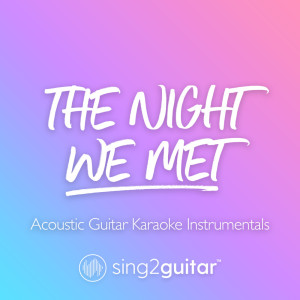 Dengarkan lagu The Night We Met (Originally Performed by Lord Huron) (Acoustic Guitar Karaoke) nyanyian Sing2Guitar dengan lirik
